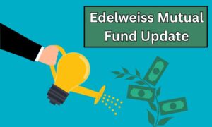 Read more about the article Edelweiss Mutual Fund Update 27 फरवरी से 7 स्कीमों में निवेश सीमित करेगा