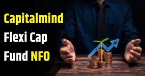 Read more about the article Capitalmind Flexi Cap Fund NFO : म्यूचुअल फंड कंपनी लांच करेगा अपना पहला फंड, देखे डिटेल