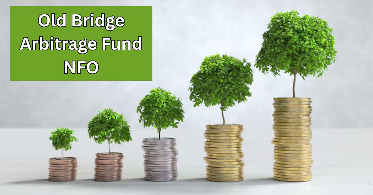 Read more about the article Old Bridge Mutual Fund ने लॉन्च किया Old Bridge Arbitrage Fund NFO – 6 नवंबर से सब्सक्रिप्शन के लिए खुलेगा